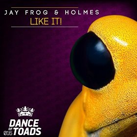 JAY FROG & HOLMES - LIKE IT!